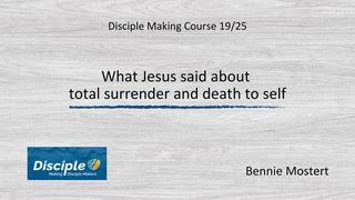 What Jesus Said About Total Surrender and Death to Self I Peter 2:4 New King James Version