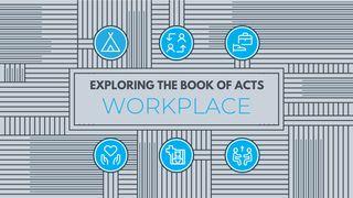 Exploring the Book of Acts: Workplace as Mission Acts of the Apostles 8:26-40 New Living Translation