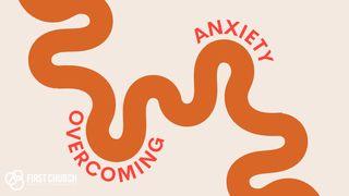 Overcoming Anxiety John 14:1-7 The Message