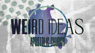 Weird Ideas: Apostolic Church 1 Timothy 1:15-17 New Living Translation