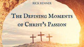 The Defining Moments of Christ's Passion 1 Peter 2:23 The Passion Translation