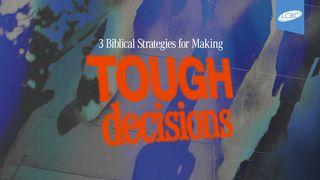 3 Biblical Strategies for Making Tough Decisions Titus 2:1-8 New Living Translation