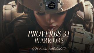 Proverbs 31 Warriors Proverbs 31:10-31 New Living Translation