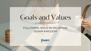 Spiritual Goals and Values: Following Jesus in His Upside-Down Kingdom Mark 4:1-20 English Standard Version 2016