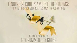 Finding Security Amidst the Storms: How to Find Your Secure Attachment in God-With-Us Genesis 32:22-32 New King James Version