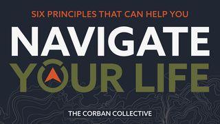 Navigate Your Life 1 Corinthians 6:12-13 American Standard Version