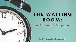 The Waiting Room: A Place of Purpose Matthew 26:44-75 New Living Translation
