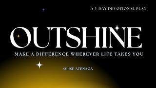 Outshine John 1:4-5 New Living Translation