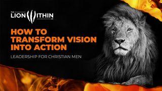 TheLionWithin.Us: How to Transform Vision Into Action Genesis 22:1-14 New International Version