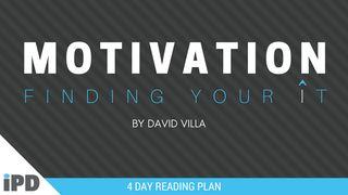 Motivation–Finding Your "It" Romans 12:10 New International Version