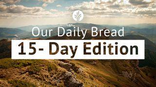 Our Daily Bread 15-Day Edition Psalms 55:1-23 New Living Translation