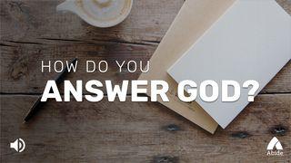 How Do You Answer God? Philippians 1:9-18 New Living Translation
