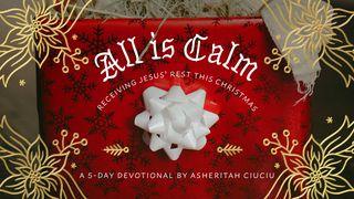 All Is Calm: Receiving Jesus' Rest This Christmas  Matthew 5:3-16 New Living Translation