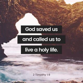 2 Timothy 1:9-12 - who hath saved us, and called us with an holy calling, not according to our works, but according to his own purpose and grace, which was given us in Christ Jesus before the world began, but is now made manifest by the appearing of our Saviour Jesus Christ, who hath abolished death, and hath brought life and immortality to light through the gospel: whereunto I am appointed a preacher, and an apostle, and a teacher of the Gentiles. For the which cause I also suffer these things: nevertheless I am not ashamed: for I know whom I have believed, and am persuaded that he is able to keep that which I have committed unto him against that day.