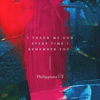 Philippians 1:3-11 - Every time I think of you, I give thanks to my God. Whenever I pray, I make my requests for all of you with joy, for you have been my partners in spreading the Good News about Christ from the time you first heard it until now. And I am certain that God, who began the good work within you, will continue his work until it is finally finished on the day when Christ Jesus returns.
So it is right that I should feel as I do about all of you, for you have a special place in my heart. You share with me the special favor of God, both in my imprisonment and in defending and confirming the truth of the Good News. God knows how much I love you and long for you with the tender compassion of Christ Jesus.
I pray that your love will overflow more and more, and that you will keep on growing in knowledge and understanding. For I want you to understand what really matters, so that you may live pure and blameless lives until the day of Christ’s return. May you always be filled with the fruit of your salvation—the righteous character produced in your life by Jesus Christ—for this will bring much glory and praise to God.