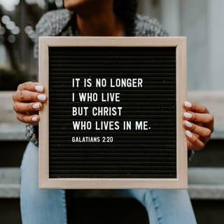 Galatians 2:20 - I have been crucified with Christ; and it is no longer I that live, but Christ liveth in me: and that life which I now live in the flesh I live in faith, the faith which is in the Son of God, who loved me, and gave himself up for me.