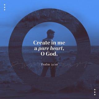 Psalms 51:10-13 - Create in me a clean heart, O God.
Renew a loyal spirit within me.
Do not banish me from your presence,
and don’t take your Holy Spirit from me.

Restore to me the joy of your salvation,
and make me willing to obey you.
Then I will teach your ways to rebels,
and they will return to you.
