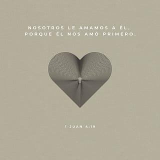 1 Juan 4:19-21 RVR1960
