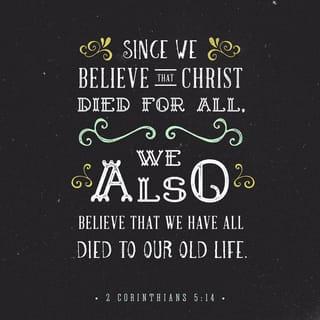 2 Corinthians 5:15-21 - and that he died for all, that they which live should not henceforth live unto themselves, but unto him which died for them, and rose again.

Wherefore henceforth know we no man after the flesh: yea, though we have known Christ after the flesh, yet now henceforth know we him no more. Therefore if any man be in Christ, he is a new creature: old things are passed away; behold, all things are become new. And all things are of God, who hath reconciled us to himself by Jesus Christ, and hath given to us the ministry of reconciliation; to wit, that God was in Christ, reconciling the world unto himself, not imputing their trespasses unto them; and hath committed unto us the word of reconciliation.

Now then we are ambassadors for Christ, as though God did beseech you by us: we pray you in Christ's stead, be ye reconciled to God. For he hath made him to be sin for us, who knew no sin; that we might be made the righteousness of God in him.