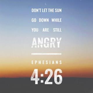 Ephesians 4:26-27 NCV