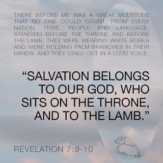 Revelation 7:9-12 - After this I saw a vast crowd, too great to count, from every nation and tribe and people and language, standing in front of the throne and before the Lamb. They were clothed in white robes and held palm branches in their hands. And they were shouting with a great roar,

“Salvation comes from our God who sits on the throne
and from the Lamb!”

And all the angels were standing around the throne and around the elders and the four living beings. And they fell before the throne with their faces to the ground and worshiped God. They sang