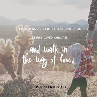 Ephesians 5:2 - And walk in love, as Christ loved us and gave himself up for us, a fragrant offering and sacrifice to God.