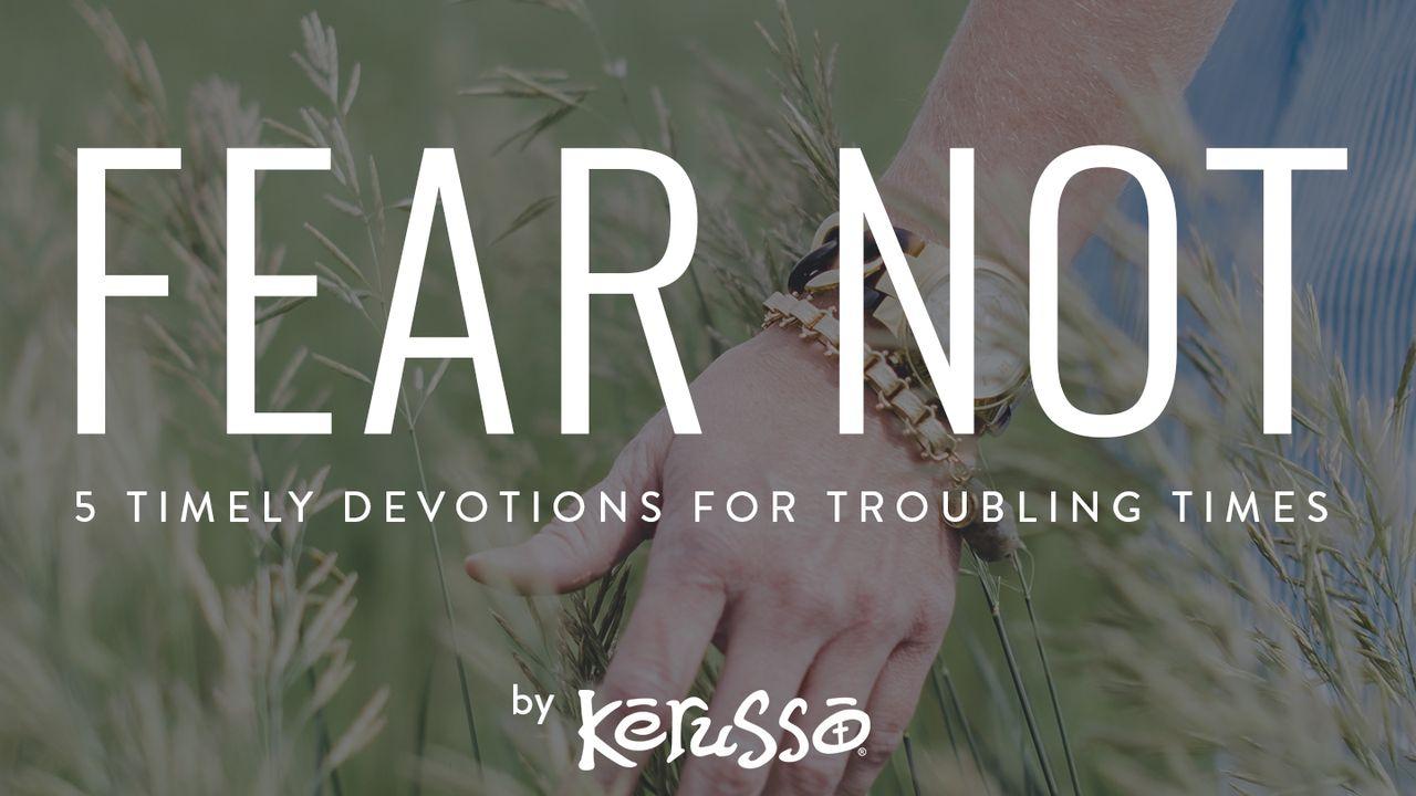 Fear Not: 5 Timely Devotionals for Troubling Times