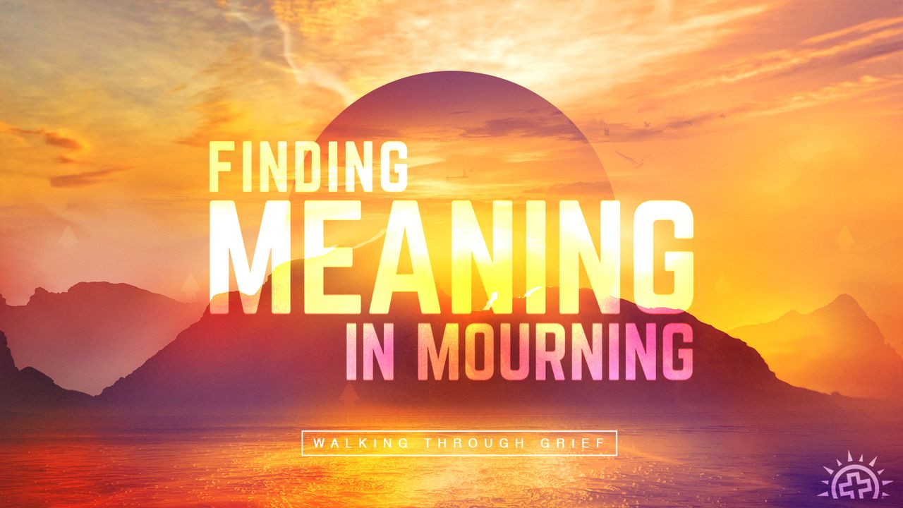 Finding Meaning in Mourning: Walking Through Grief