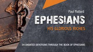 Ephesians: His Glorious Riches