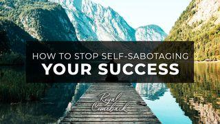 How to Stop Self-Sabotaging Your Succes