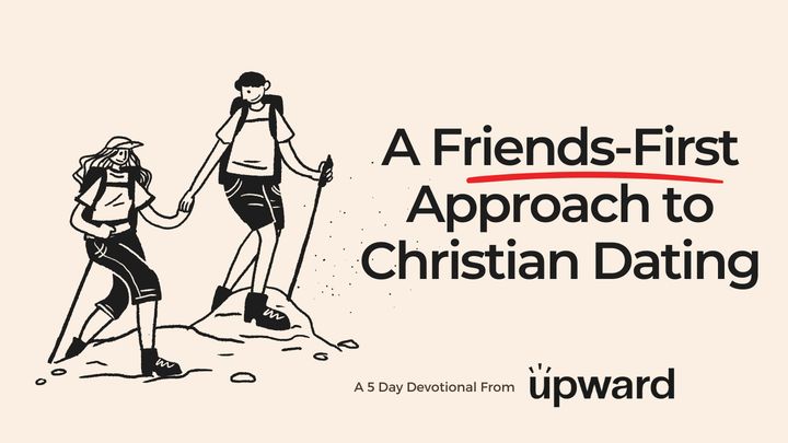 A Friends-First Approach to Christian Dating