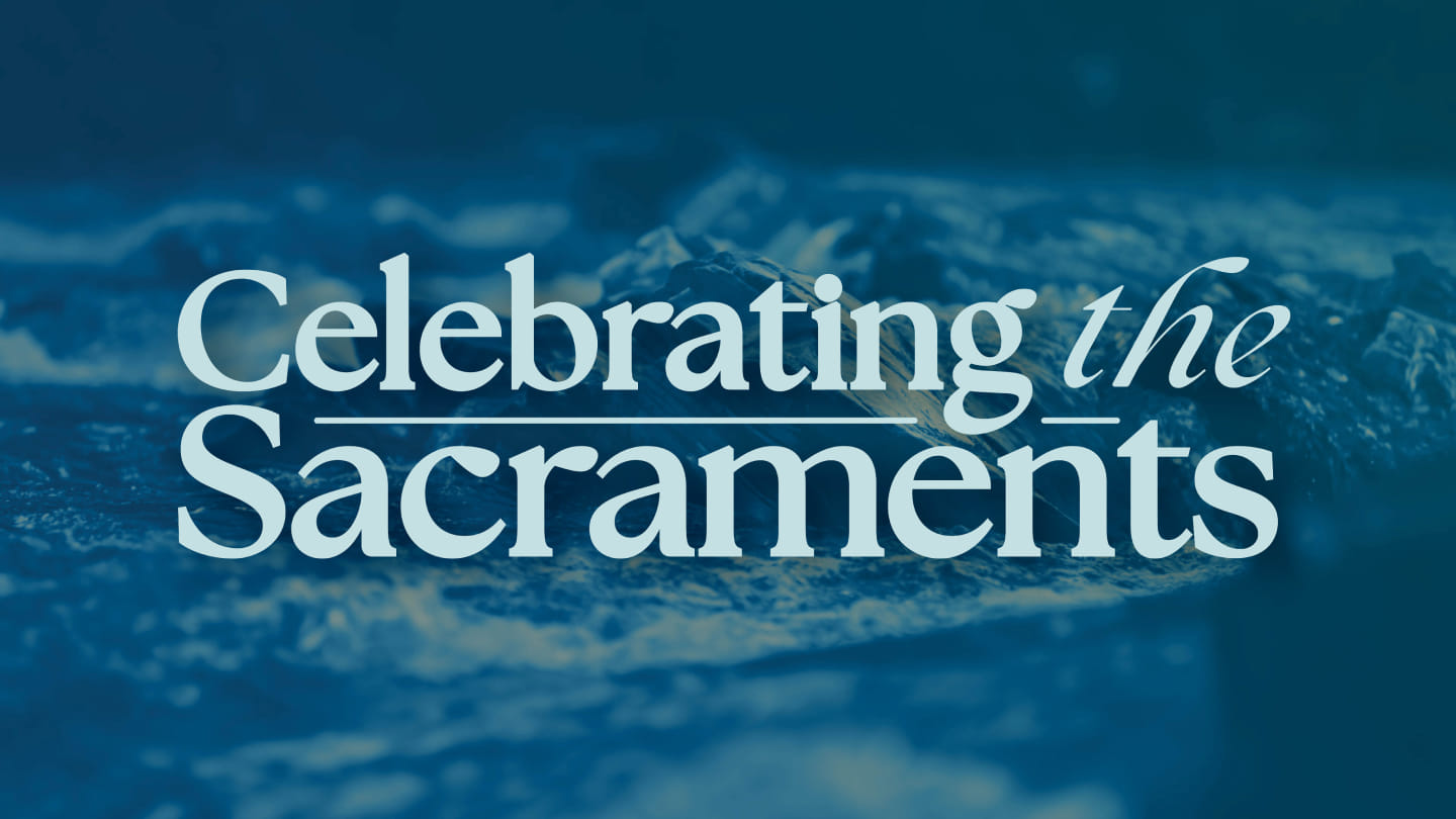 Celebrating the Sacraments