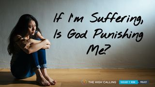 If I'm Suffering, Is God Punishing Me? Genesis 3:16-23 New International Version