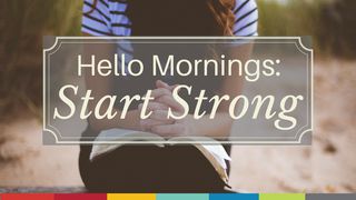 Hello Mornings: Start Strong Matthew 25:13 New International Version (Anglicised)