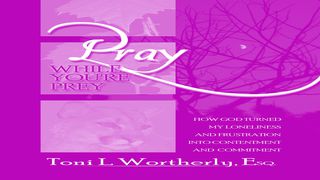 Pray While You're Prey Devotion For Singles, Part VII 1 John 3:21-24 The Message