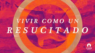 Vivir como un resucitado Juan 10:10 Nueva Versión Internacional - Español