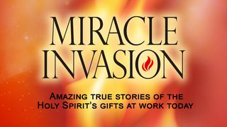 Miracle Invasion: The Holy Spirit's Gifts At Work Today Acts 8:12-13 The Message