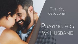 Praying for My Husband James 5:13-15 The Message