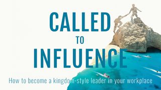 Called To Influence Ephesians 3:11-13 New International Version