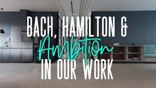 Bach, Hamilton, And Ambition In Our Work Proverbs 16:18-19 The Message