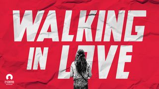 Walking In Love Ephesians 5:1-10 English Standard Version 2016