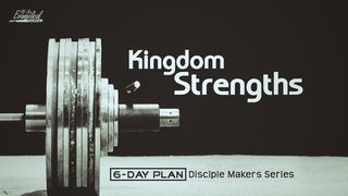 Kingdom Strengths—Disciple Makers Series #15 Matthew 13:53-57 The Message