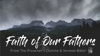 Faith Of Our Fathers Genesis 6:18-21 The Message