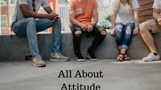 All About Attitude 1 Corinthians 15:33-34 American Standard Version