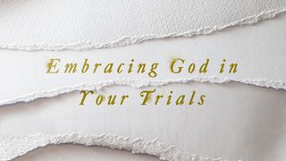 Embracing God In Your Trials Luke 12:4-5 New Living Translation