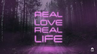 Real Love Real Life 1 John 1:1-2 The Message