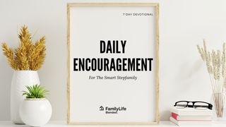 Daily Encouragement For The Smart Stepfamily Psalms 31:24 The Message