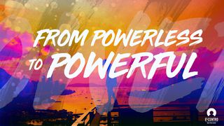 From Powerless To Powerful Matthew 14:27-31 The Passion Translation
