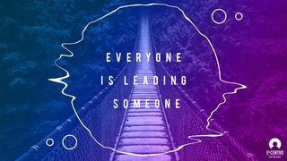 Everyone Is Leading Someone Acts 13:4 New Century Version