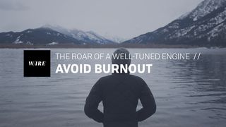 Avoid Burnout // The Roar Of A Well-Tuned Engine James 4:4-6 The Message